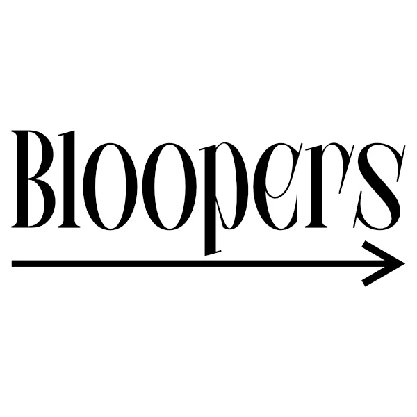 Bloopers